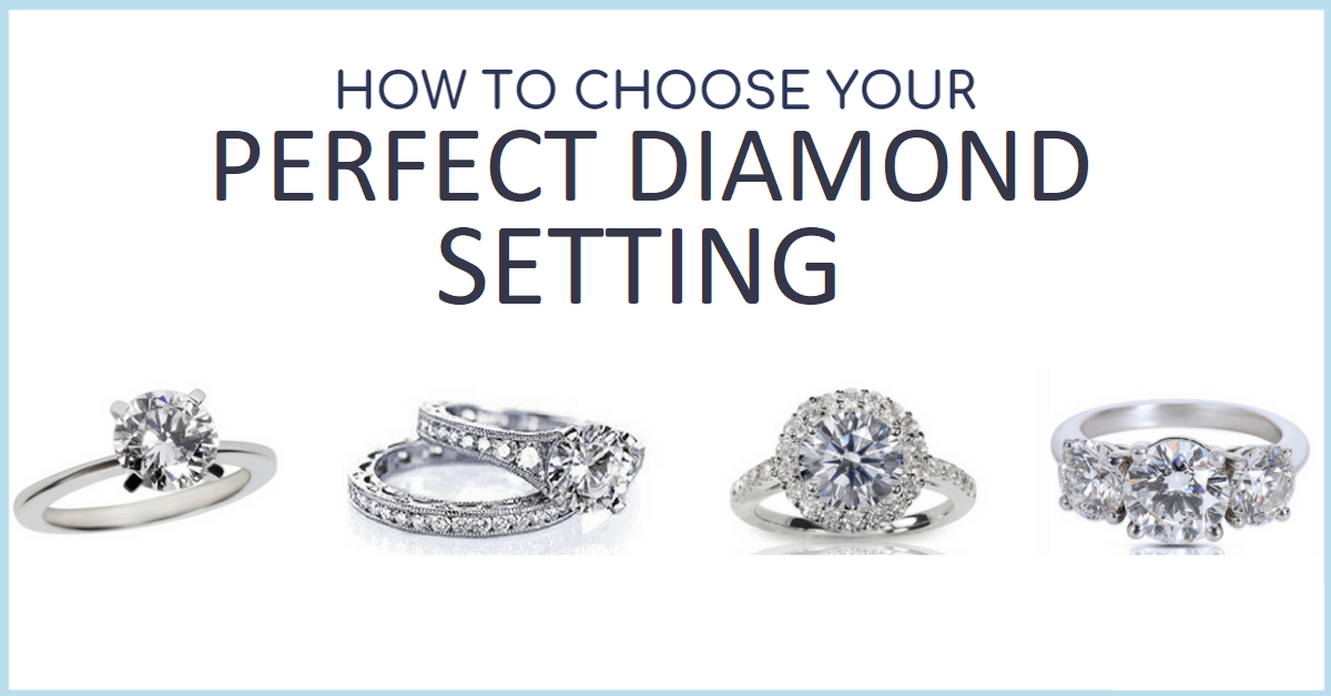 How to Choose the Perfect Diamond Setting